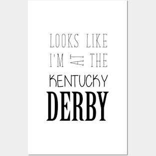 Looks like I am at the Kentucky Derby Posters and Art